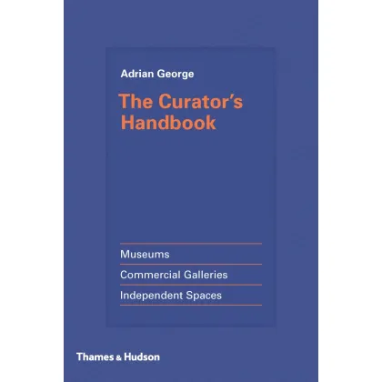 Zdjęcie Książka Podręcznik kuratora Muzea, galerie handlowe, niezależne przestrzenie - Thames & Hudson