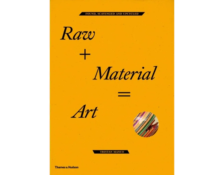 obrazek 1 Książka Surowiec + materiał = art Znaleziono, oczyszczono i poddano recyklingowi - Thames and Hudson