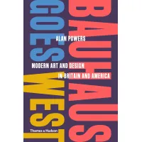 Zdjęcie Książka Bauhaus jedzie na zachód Sztuka współczesna i design w Wielkiej Brytanii i Ameryce - Thames & Hudson