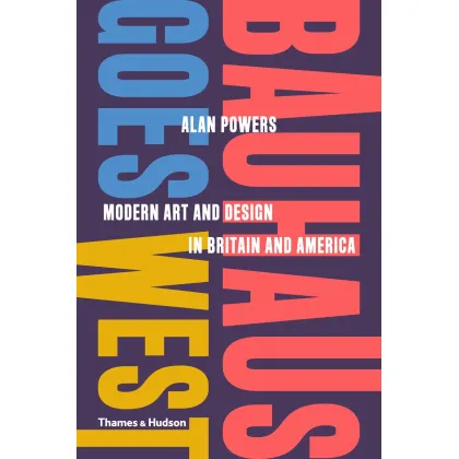 Zdjęcie Książka Bauhaus jedzie na zachód Sztuka współczesna i design w Wielkiej Brytanii i Ameryce - Thames & Hudson