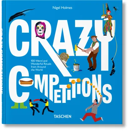 Picture Crazy Competitions book. 100 Weird and Wonderful Rituals from Around the World - Taschen