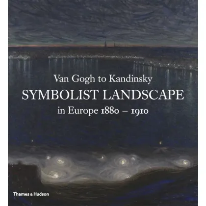 Zdjęcie Książka Van Gogha do Kandinsky'ego Symbolistyczny pejzaż w Europie 1880–1910 - Thames and Hudson