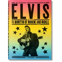 Picture Book by Alfred Wertheimer. Elvis and the Birth of Rock and Roll - Taschen