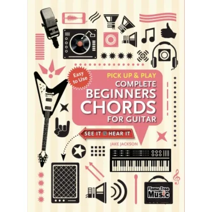 Picture Complete Beginner Guitar Chords Guide (Learn & Play) - Flame Tree Publishing